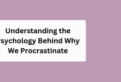 psychology behind why we procrastinate